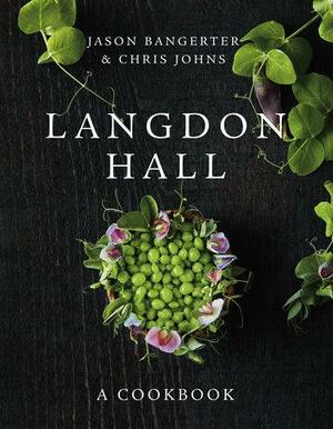 Langdon Hall: A Cookbook by Jason Bangerter, Chris Johns