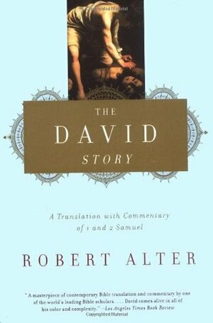 The David Story: A Translation with Commentary of 1 and 2 Samuel by Robert Alter