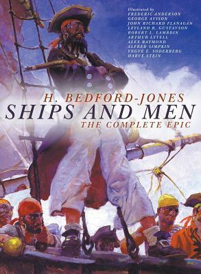 Ships and Men: The Complete Epic by H. Bedford-Jones