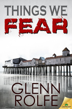Things We Fear by Glenn Rolfe