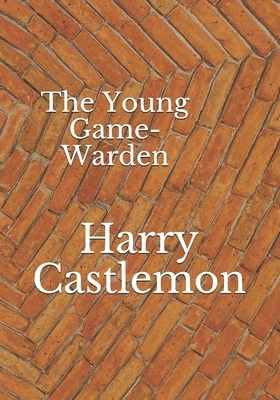 The Young Game-Warden by Harry Castlemon