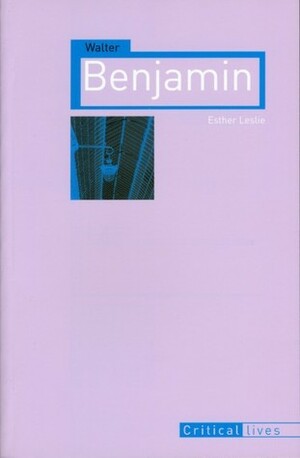 Walter Benjamin by Esther Leslie