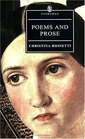 Poems and Prose (Everyman's Library) by Christina Rossetti, Jan Marsh