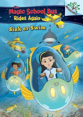 Sink or Swim: Exploring Schools of Fish: A Branches Book (the Magic School Bus Rides Again), Volume 1 by Judy Katschke