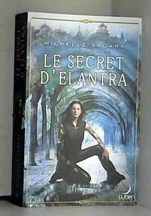 Le Secret d'Elantra by Michelle Sagara