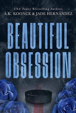 Beautiful Obsession by A.K. Koonce, Jade Hernández