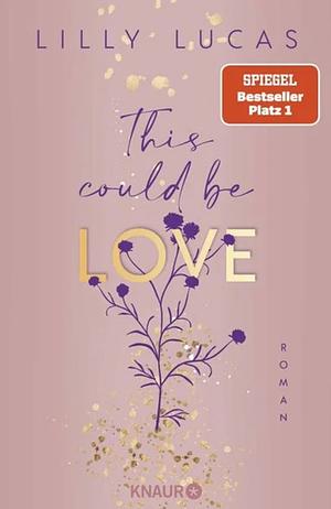 This could be love by Lilly Lucas