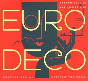 Euro Deco: Graphic Design Between the Wars by Louise Fili, Steven Heller