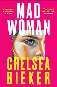 Madwoman by Chelsea Bieker