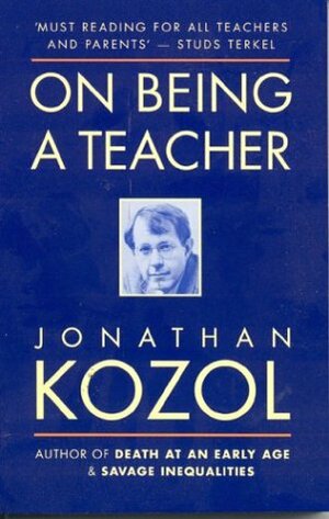 On Being a Teacher by Jonathan Kozol