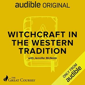 Witchcraft in the Western Tradition by Jennifer McNabb, The Great Courses