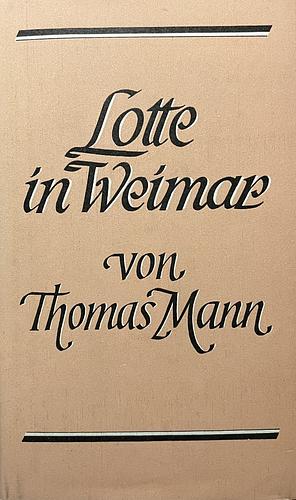 Lotte in Weimar by Thomas Mann