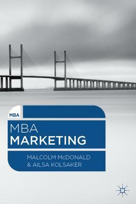 MBA Marketing by Ailsa Kolsaker, Malcolm McDonald