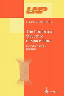 The Conformal Structure of Space-Times: Geometry, Analysis, Numerics by 