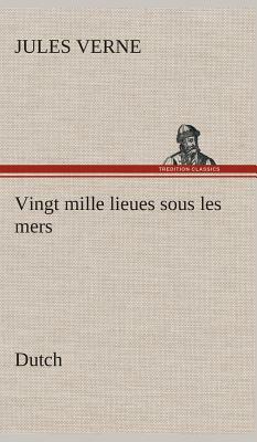 Vingt Mille Lieues Sous Les Mers. Dutch by Jules Verne