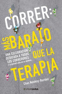 Correr: más barato que la terapia by Chas Newkey-Burden