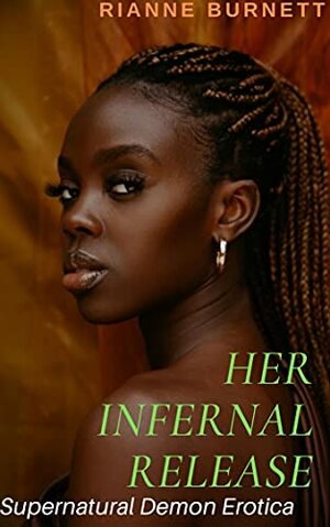 Her Infernal Release: Supernatural Erotica by Rianne Burnett