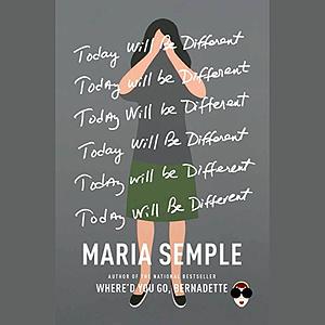Today Will Be Different by Maria Semple