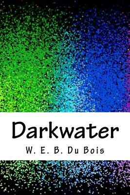 Darkwater by W.E.B. Du Bois