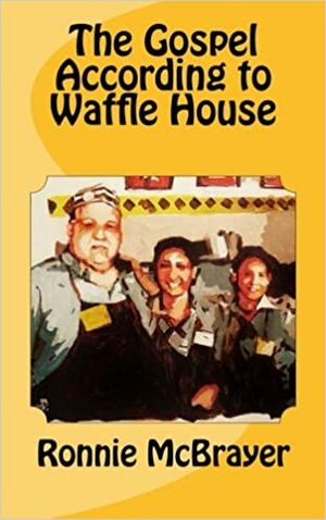 The Gospel According to Waffle House: Reimagining the Community of Faith by Ronnie McBrayer