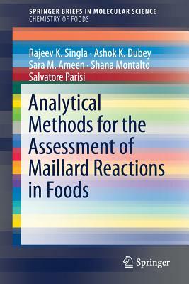 Analytical Methods for the Assessment of Maillard Reactions in Foods by Sara M. Ameen, Rajeev K. Singla, Ashok K. Dubey