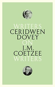 On J.M. Coetzee by Ceridwen Dovey