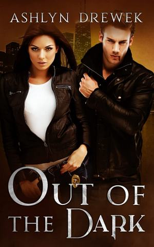 Out of the Dark by Ashlyn Drewek