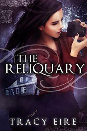 The Reliquary by Tracy Eire