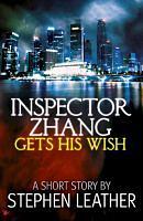 Inspector Zhang Gets His Wish by Stephen Leather