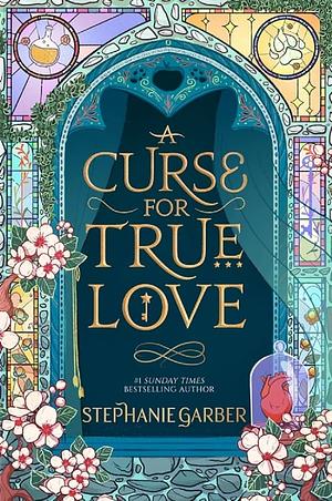 A Curse for True Love by Stephanie Garber