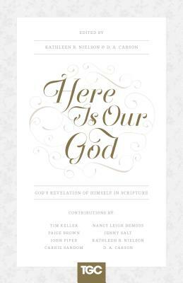 Here Is Our God: God's Revelation of Himself in Scripture by 