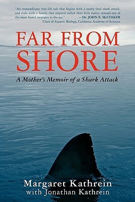 Far From Shore: A Mother's Memoir of a Shark Attack by Jonathan Kathrein, Margaret Kathrein