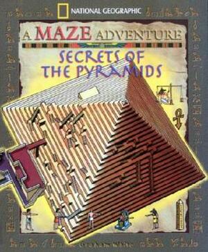 Secrets Of The Pyramids: National Geographic Maze Adventures by Graham White