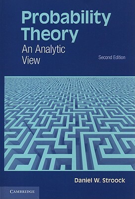 Probability Theory: An Analytic View by Daniel W. Stroock