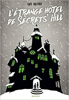 L'étrange hôtel de Secrets' Hill by Kate Milford