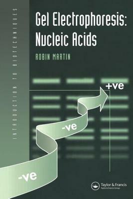 Gel Electrophoresis: Nucleic Acids by Robin Martin