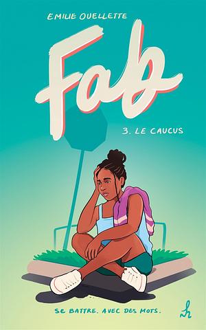 Fab 3: Le Caucus by Emilie Ouellette