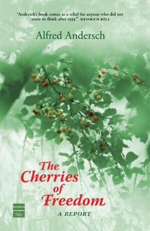 Cherries of Freedom by Michael Hulse, Alfred Andersch