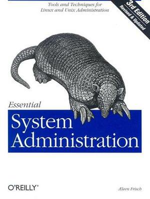 Essential System Administration: Tools and Techniques for Linux and Unix Administration by Æleen Frisch