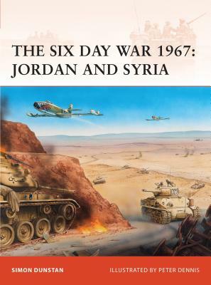 The Six Day War 1967: Jordan and Syria by Simon Dunstan