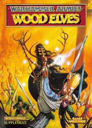 Warhammer Armies: Wood Elves by Jonathan Green, John Blanche, David Gallagher, Mark Gibbons, Des Hanley, Wayne England, Nigel Stillman