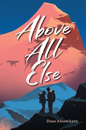 Above All Else by Dana Alison Levy