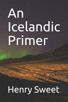 An Icelandic Primer by Henry Sweet