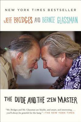 The Dude and the Zen Master by Jeff Bridges, Bernie Glassman