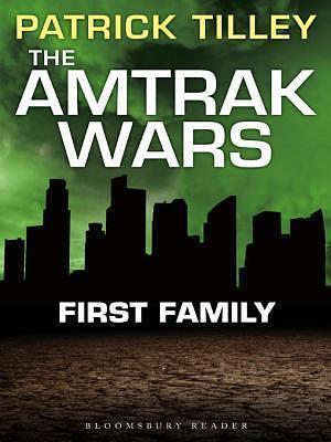 The Amtrak Wars: First Family: The Talisman Prophecies Part 2 by Patrick Tilley, Patrick Tilley
