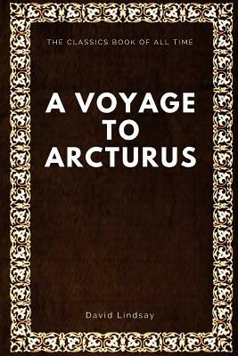 A Voyage to Arcturus by David Lindsay