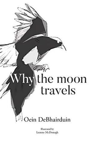 Why the moon travels by Oein DeBhairduin