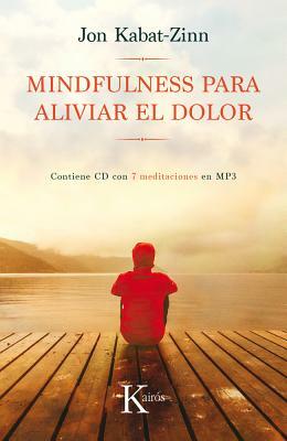 Mindfulness Para Aliviar El Dolor by Jon Kabat-Zinn