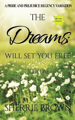 The Dreams: : Will Set You Free by Sherrie Brown