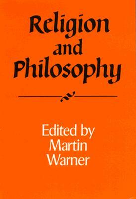 Religion and Philosophy by Martin Warner